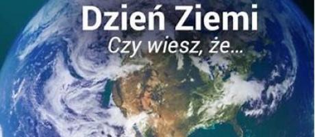 22 kwietnia Światowy Dzień Ziemi